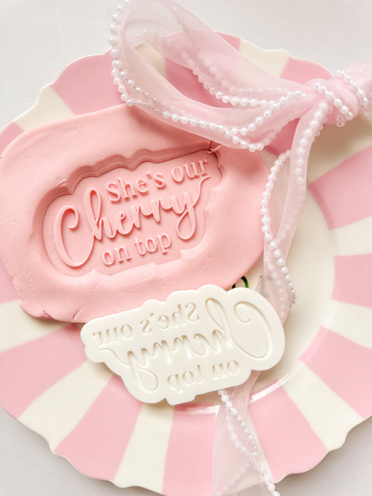Shes our cherry on top- Debosser and Cutter
